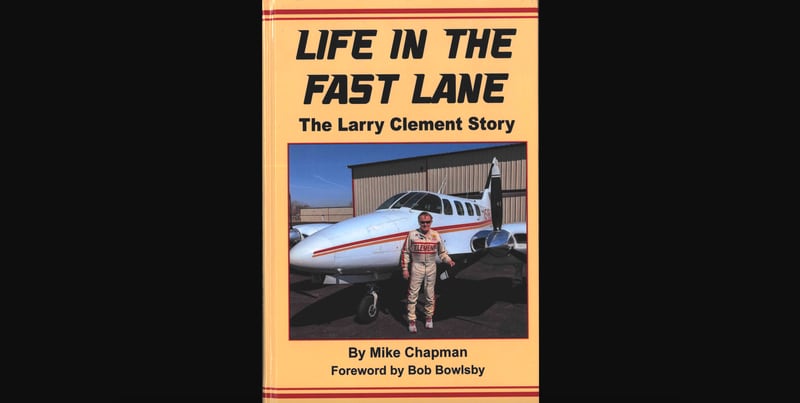 "Life in the Fast Lane: The Larry Clement Story" by Mike Chapman.